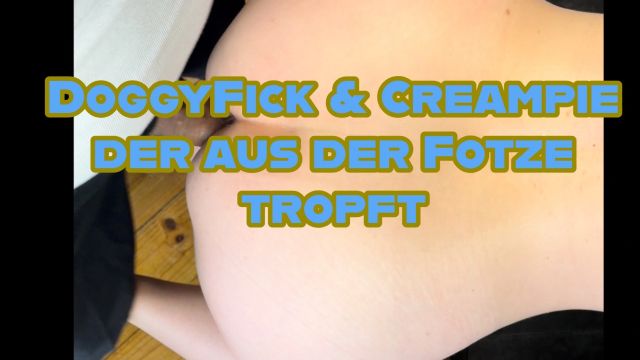 Doggy gefickt & Creampie tropft aus der Fotze 💦